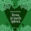 Bywa ze mech spiewa